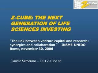 Z-CUBE: THE NEXT GENERATION OF LIFE SCIENCES INVESTING