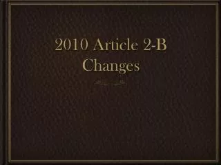 2010 Article 2-B Changes