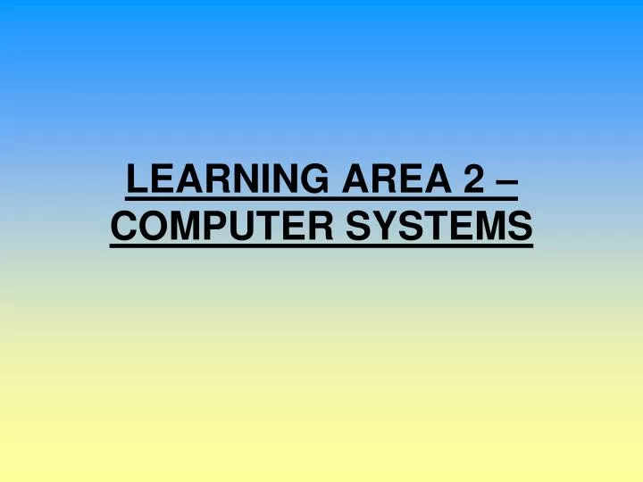 learning area 2 computer systems