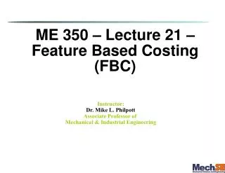 ME 350 – Lecture 21 – Feature Based Costing (FBC)