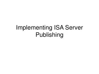 Implementing ISA Server Publishing