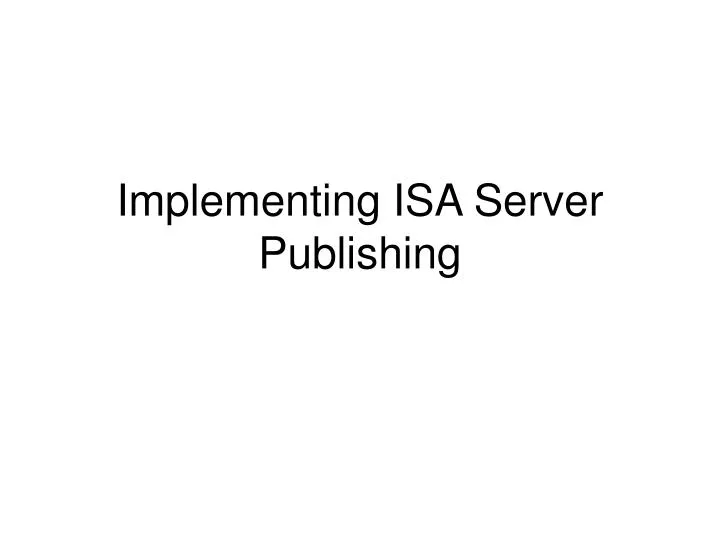 implementing isa server publishing