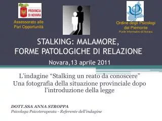 STALKING: MALAMORE, FORME PATOLOGICHE DI RELAZIONE Novara,13 aprile 2011