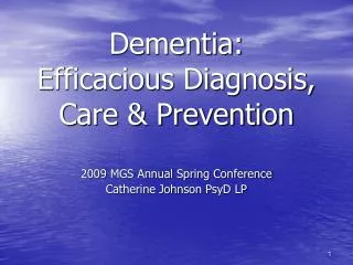 Dementia: Efficacious Diagnosis, Care &amp; Prevention