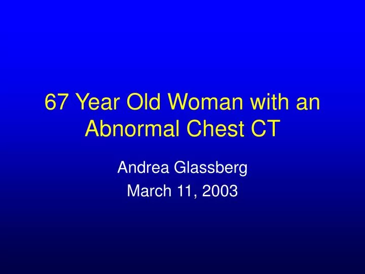 67 year old woman with an abnormal chest ct