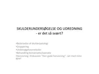 SKULDERUNDERSØGELSE OG UDREDNING - er det så svært?