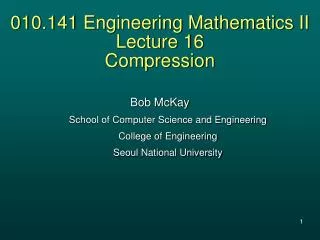 010.141 Engineering Mathematics II Lecture 16 Compression