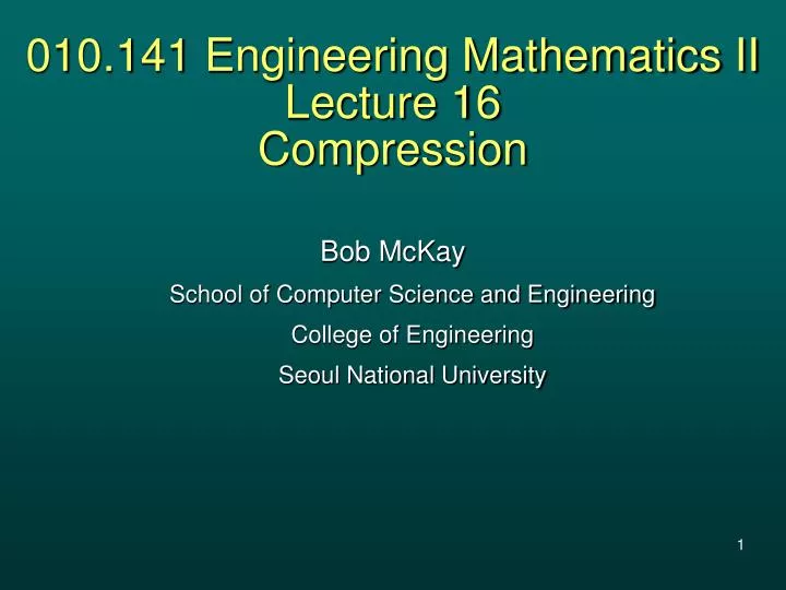 010 141 engineering mathematics ii lecture 16 compression