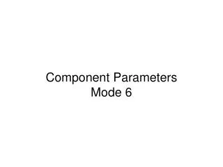 Component Parameters Mode 6