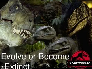 Evolve or Become Extinct!