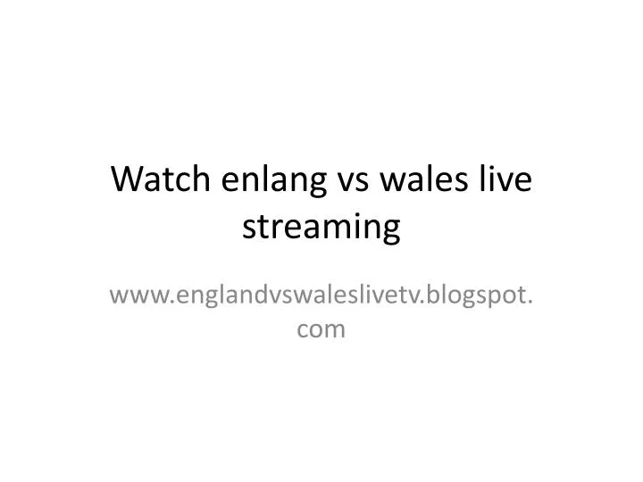 watch enlang vs wales live streaming
