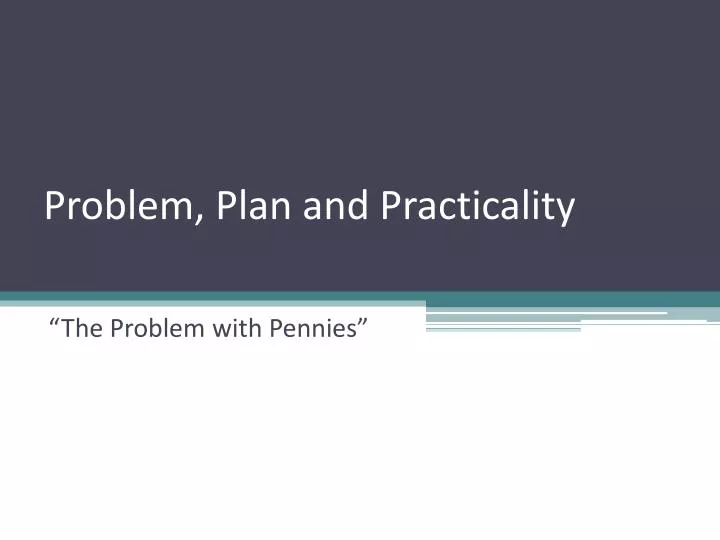 problem plan and practicality