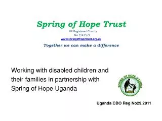 Spring of Hope Trust UK Registered Charity No 1143559 www.springofhopetrust.org.uk Together we can make a difference