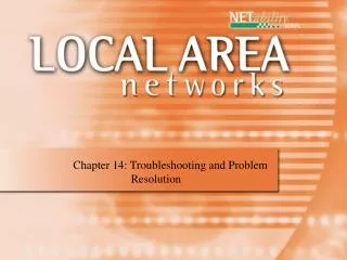 Chapter 14: Troubleshooting and Problem 	 Resolution