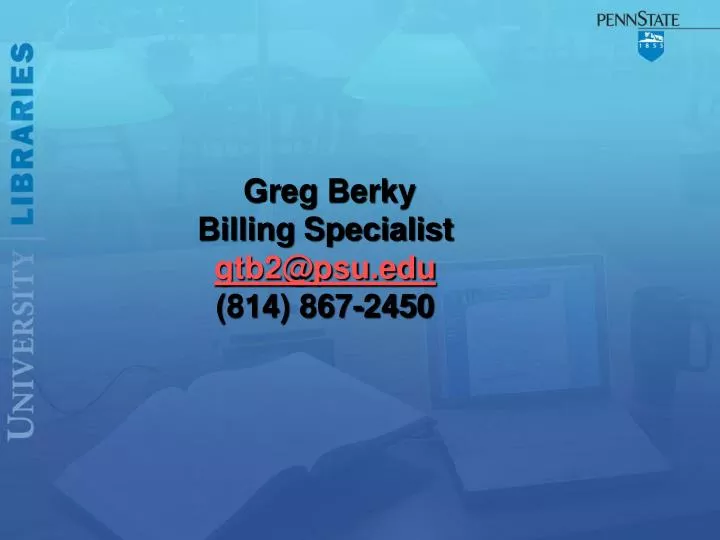 greg berky billing specialist gtb2@psu edu 814 867 2450
