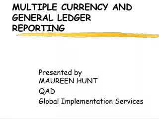 MULTIPLE CURRENCY AND GENERAL LEDGER REPORTING