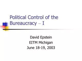 Political Control of the Bureaucracy – I