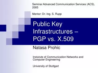 Public Key Infrastructures – PGP vs. X.509