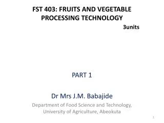 FST 403: FRUITS AND VEGETABLE PROCESSING TECHNOLOGY 3units