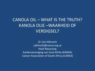 CANOLA OIL – WHAT IS THE TRUTH? KANOLA OLIE –WAARHEID OF VERDIGSEL?