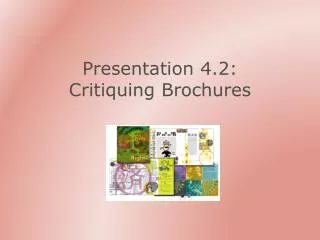 Presentation 4.2: Critiquing Brochures