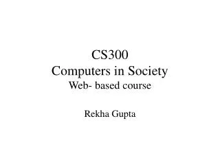 CS300 Computers in Society Web- based course