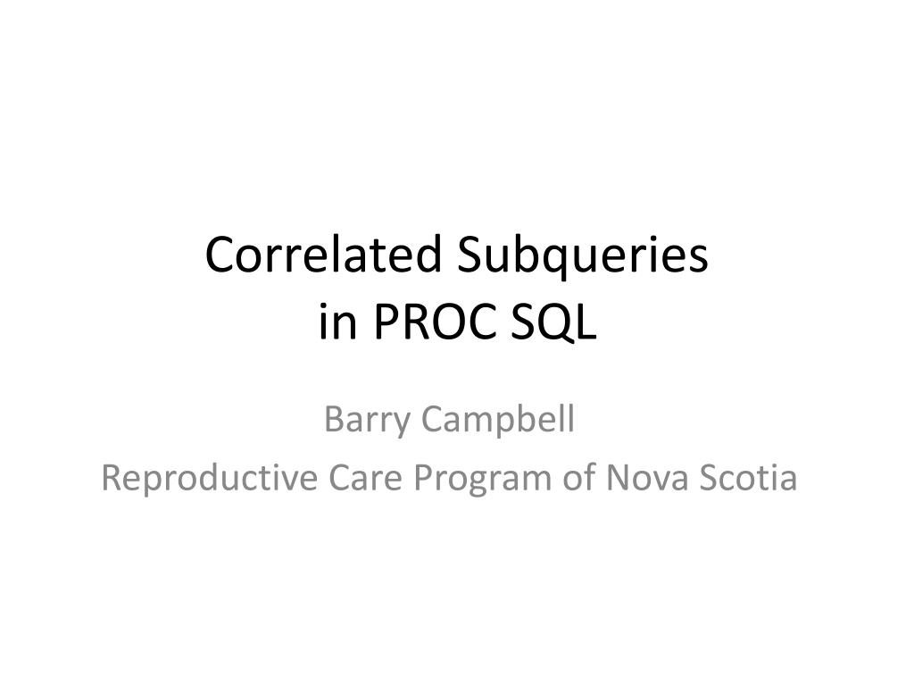 PPT - Correlated Subqueries in PROC SQL PowerPoint Presentation, free ...