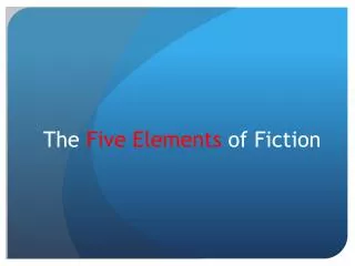 The Five Elements of Fiction