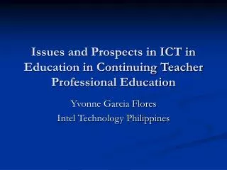 Issues and Prospects in ICT in Education in Continuing Teacher Professional Education