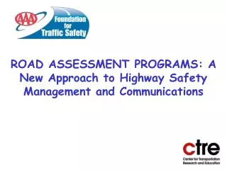 ROAD ASSESSMENT PROGRAMS: A New Approach to Highway Safety Management and Communications