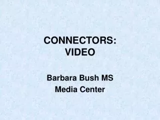 CONNECTORS: VIDEO