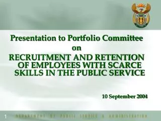 Presentation to Portfolio Committee on RECRUITMENT AND RETENTION OF EMPLOYEES WITH SCARCE SKILLS IN THE PUBLIC SERVICE