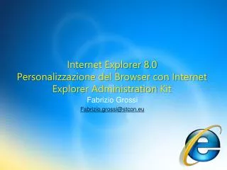 Internet Explorer 8.0 Personalizzazione del Browser con Internet Explorer Administration Kit