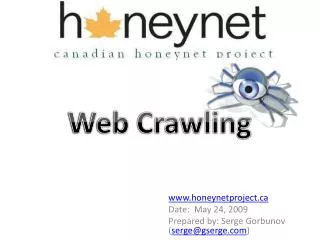 www.honeynetproject.ca Date: May 24, 2009 Prepared by: Serge Gorbunov ( serge@gserge.com )