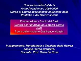 Insegnamento: Metodologia e Tecniche della ricerca sociale (corso avanzato) Docente: Prof. Carlo De Rose