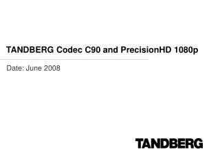 TANDBERG Codec C90 and PrecisionHD 1080p