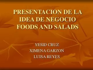 PRESENTACION DE LA IDEA DE NEGOCIO FOODS AND SALADS