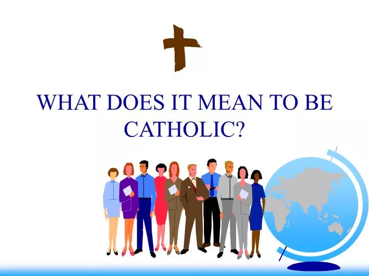 what does it mean to be catholic