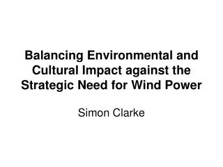 Balancing Environmental and Cultural Impact against the Strategic Need for Wind Power