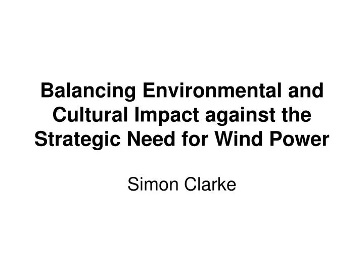 balancing environmental and cultural impact against the strategic need for wind power