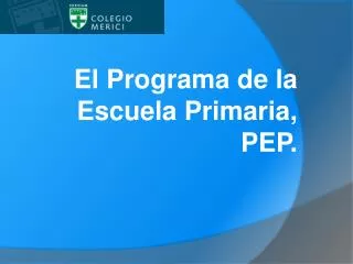 El Programa de la Escuela Primaria, PEP.