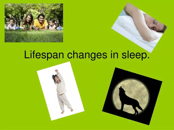 lifespan changes in sleep