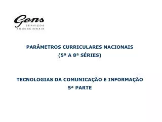 PARÂMETROS CURRICULARES NACIONAIS (5ª A 8ª SÉRIES) TECNOLOGIAS DA COMUNICAÇÃO E INFORMAÇÃO 5ª PARTE
