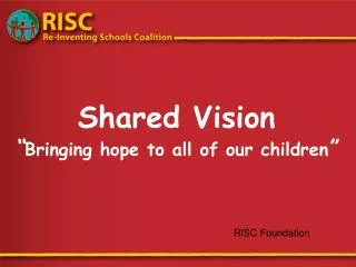 Shared Vision “ Bringing hope to all of our children ”