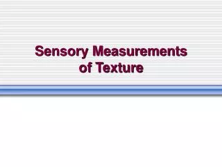 Sensory Measurements of Texture