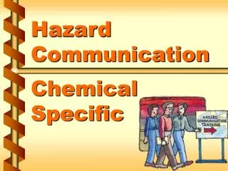 Hazard Communication Chemical Specific