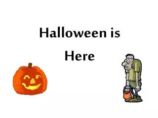 Halloween is Here