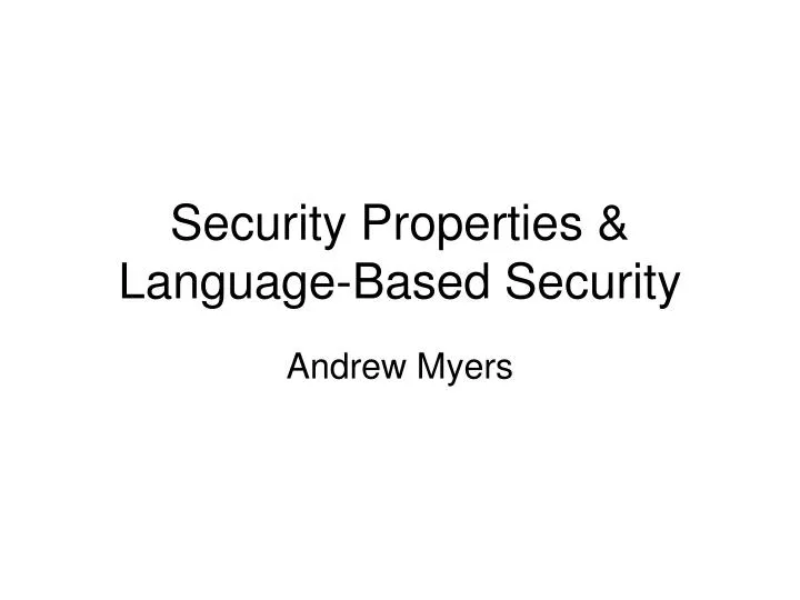 security properties language based security