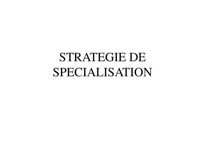 strategie de specialisation