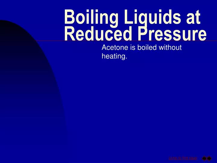 boiling liquids at reduced pressure